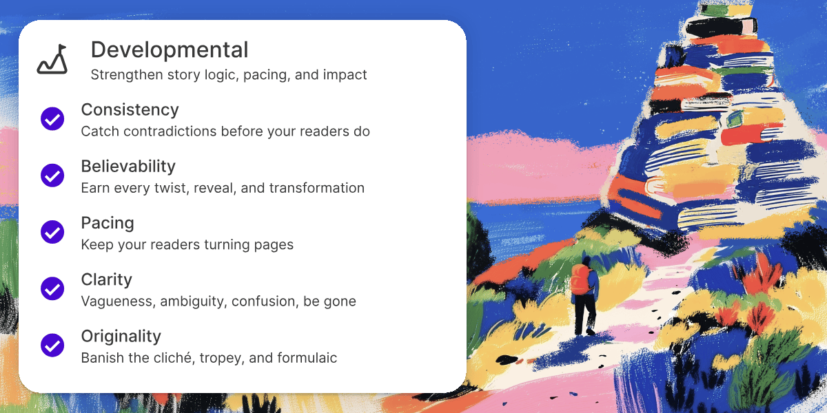 Feature card titled "Developmental: Strengthen story logic, pacing, and impact," listing five checked items — Consistency (catch contradictions before your readers do), Believability (earn every twist, reveal, and transformation), Pacing (keep your readers turning pages), Clarity (vagueness, ambiguity, confusion, be gone), and Originality (banish the cliché, tropey, and formulaic). Beside it, a painterly illustration of a hiker with a red backpack climbing a hillside path toward a towering stack of books.
